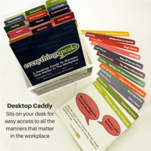 Sits on your desk for easy access to all the manners that matter in the workplace